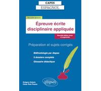 CAPES Espagnol - Epreuve écrite disciplinaire appliquée: Préparation et sujets corrigés. Nouvelle édition revue et augmentée