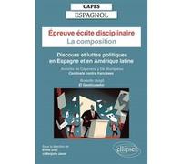 CAPES Espagnol - Epreuve écrite disciplinaire - La composition - Session 2024 - Discours et luttes politiques en Espagne et en Amérique latine Elvire Diaz (Auteur), Marjorie Janer (Auteur), Collectif