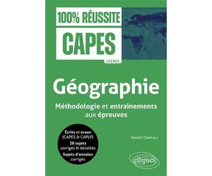 CAPES - Géographie - Méthodologie et entraînements aux épreuves - Yannick Clavé - Ellipses - broché - Essai
