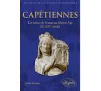 Capétiennes - Les reines de France au Moyen Âge (Xe-XIVe siècle)