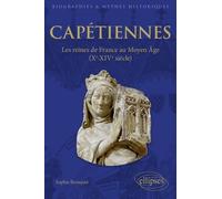 Capétiennes - Les Reines De France Au Moyen Age (Xe-Xive Siècle)