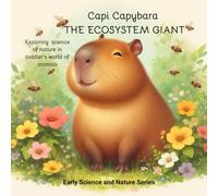 Capi Capybara - The Ecosystem Giant: Exploring Science of Nature in toddler's world of animals