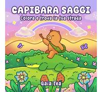 Capibara Saggi, Colora e Trova la Tua Strada: Libro da Colorare Antistress per Adulti e Ragazzi | 40 Adorabili Disegni da Colorare