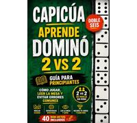 Capicúa | Aprende Dominó 2 vs 2 (Doble Seis): Guía para Principiantes: Cómo Jugar, Leer la Mesa y Evitar Errores Comunes