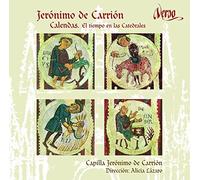 Capilla Jeronimo De - Jerónimo de Carrión: Calendas - El tiempo en las Catedrales