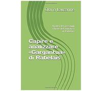 Capire E Analizzare Gargantua Di Rabelais