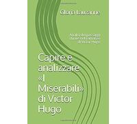 Capire E Analizzare I Miserabili Di Victor Hugo
