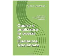 Capire E Analizzare La Poesia Di Guillaume Apollinaire