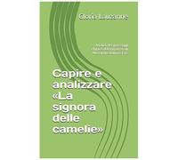 Capire E Analizzare «La Signora Delle Camelie»: Analisi Dei Passaggi Chiave Del Romanzo Di Alexandre Dumas Fils