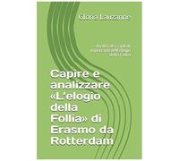 Capire E Analizzare L'elogio Della Follia Di Erasmo Da Rotterdam