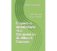 Capire E Analizzare Lo Straniero Di Albert Camus