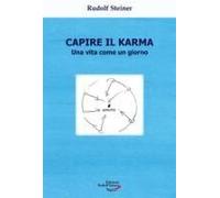 Capire Il Karma. Una Vita Come Un Giorno
