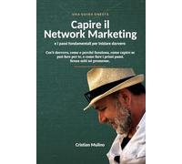 Capire il Network Marketing e i passi fondamentali per iniziare davvero: Una guida onesta: cos’è, perché funziona e come fare i primi passi - senza miti né promesse.