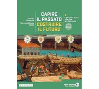 Capire il passato, costruire il futuro. Per le Scuole superiori. Con e-book. Con espansione online. Dall'anno Mille alla fine del Seicento (Vol. 1)