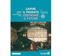Capire il passato, costruire il futuro. Per le Scuole superiori. Con e-book. Con espansione online. Il Settecento e l’Ottocento (Vol. 2)