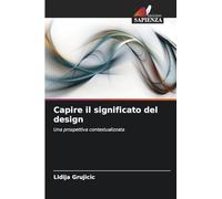 Capire il significato del design: Una prospettiva contestualizzata