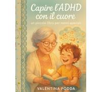 Capire l'ADHD con il cuore: Un piccolo libro per Nonni speciali