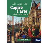 Capire l'arte. Ediz. verde. Per le Scuole superiori. Con e-book. Con espansione online. Dal Quattrocento al Rococò (Vol. 2)