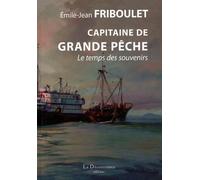 Capitaine de Grande Pêche: Le temps des souvenirs