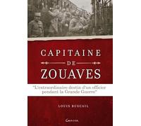 Capitaine de Zouaves - L'extraordinaire destin d'un officier pendant la Grande Guerre