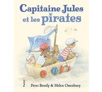Capitaine Jules et les pirates Helen Oxenbury (Illustration), Peter Bently (Auteur), Claude Lager (Traduction)