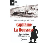 Capitaine La Houssaye À bord d'une frégate de la Compagnie des Indes - Alexandre Roger Nicolas - Orphie G.doyen Editions - broché - Roman