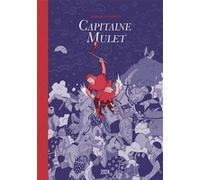 Capitaine Mulet - Nouvelle Edition Sophie Guerrive (Auteur), Danièle Alexandre-Bidon (Préface)