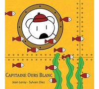 Sylvain Diez & Jean Leroy – Capitaine Ours Blanc