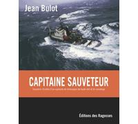 Capitaine Sauveteur: Souvenirs illustrés d'un capitaine de remorqueur de haute mer et de sauvetage