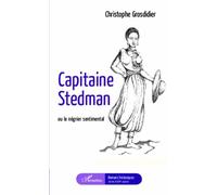 Capitaine Stedman Ou le négrier sentimental - Christophe Grosdidier - L'harmattan - broché - Roman