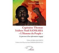 Capitaine Thomas Isidore Noël SANKARA « L’Homme du Peuple » Le parcours d’un réformateur engagé - Ibrahima Théo Lam - L'harmattan - broché - Biographie