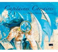 Capitaines Corsaires - Audaces, Fortunes Et Infortunes