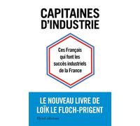 Capitaines d'industrie Ces Français qui font les succès industriels de la France - Loïk Le Floch-Prigent - Elytel - broché - Etude