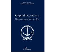Capitaines, marins Nouveaux enjeux, nouveaux défis - Martine Le Bihan-Guénolé - L'harmattan - broché - Essai