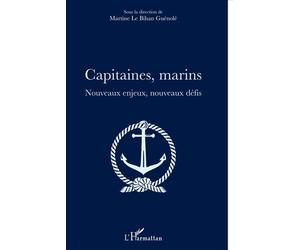 Capitaines, marins Nouveaux enjeux, nouveaux défis - Martine Le Bihan-Guénolé - L'harmattan - broché - Essai
