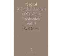 Capital: A Critical Analysis of Capitalist Production