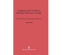 Capital And Credit In British Overseas Trade