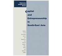 Capital And Entrepreneurship In South-East Asia