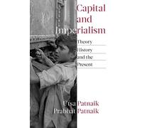 Capital And Imperialism : Theory, History, And The Present