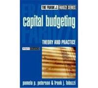 Capital Budgeting: Theory and Practice Peterson, Pamela P., Fabozzi, Frank J. (Auteur)