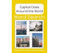 Capital Cities Of The World Word Search Puzzle Book: Fun, Easy to Read Print About Capital Cities Around The World | 6x9 Inches | 50+ Puzzles... Gift for Vacation, Holidays, Birthdays and Free Time