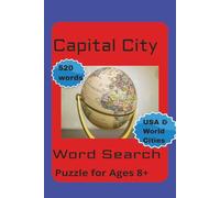 Capital City Word Search: Test Your Knowledge of Capitals Around the World. Easy to Read Print. State, US Capital Cities, Countries and Capital Cities of all 7 Continents. (6 x9 in) 110 Pages.