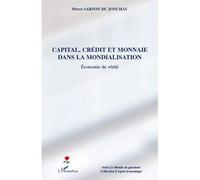 Capital, crédit et monnaie dans la mondialisation - Pierre Sarton Du Jonchay - L'harmattan - broché - Etude