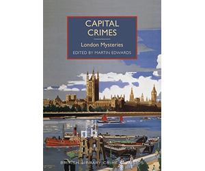 Capital Crimes: London Mysteries (British Library Crime Classics) by unknown(2015-03-12)