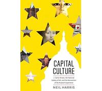 Capital Culture - J. Carter Brown, The National Gallery Of Art, And The Reinvention Of The Museum