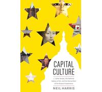 Capital Culture: J. Carter Brown, the National Gallery of Art, and the Reinvention of the Museum Experience