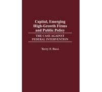 Capital, Emerging High-Growth Firms And Public Policy