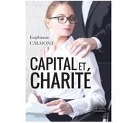 Capital et charité - Euphrasie Calmont - Amalthee - broché - Roman