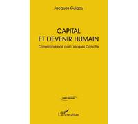 Capital Et Devenir Humain - Correspondance Avec Jacques Camatte