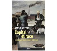Capital Et Race - Histoire D'une Hydre Moderne